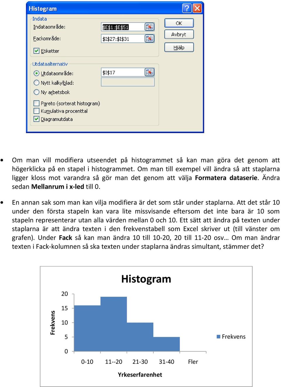 En annan sak som man kan vilja modifiera är det som står under staplarna.