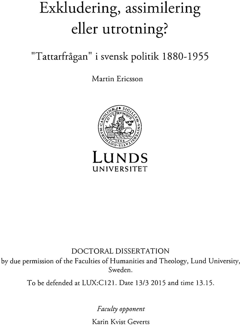 DOCTORAL DISSERTATION by due permission of the Faculties of Humanities and