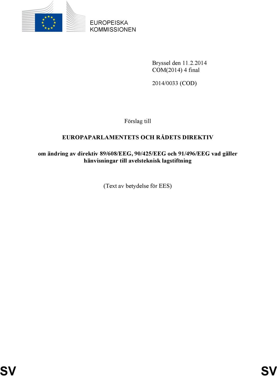 OCH RÅDETS DIREKTIV om ändring av direktiv 89/608/EEG, 90/425/EEG och