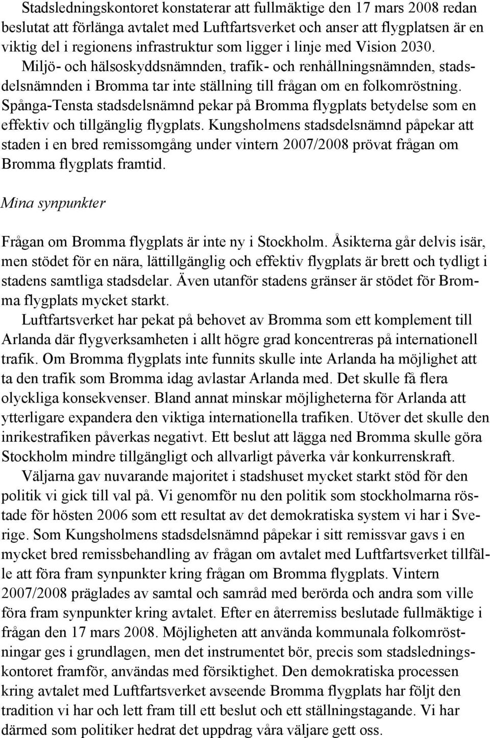 Spånga-Tensta stadsdelsnämnd pekar på Bromma flygplats betydelse som en effektiv och tillgänglig flygplats.
