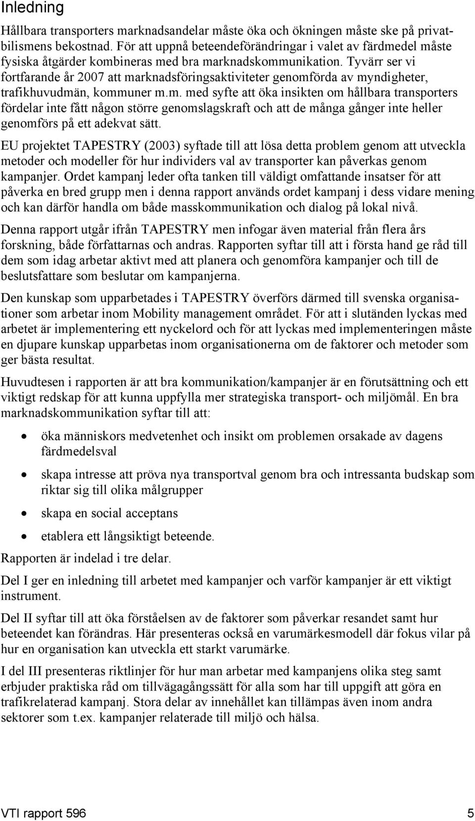 Tyvärr ser vi fortfarande år 2007 att ma