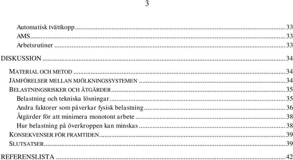 .. 35 Belastning och tekniska lösningar... 35 Andra faktorer som påverkar fysisk belastning.