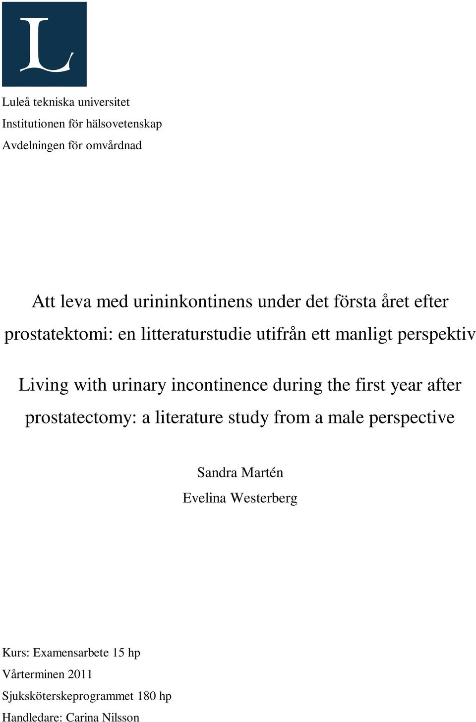 incontinence during the first year after prostatectomy: a literature study from a male perspective Sandra Martén