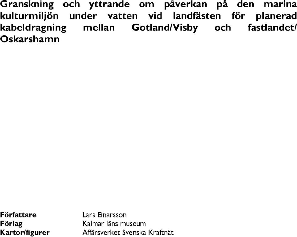 Gotland/Visby och fastlandet/ Oskarshamn Författare Förlag