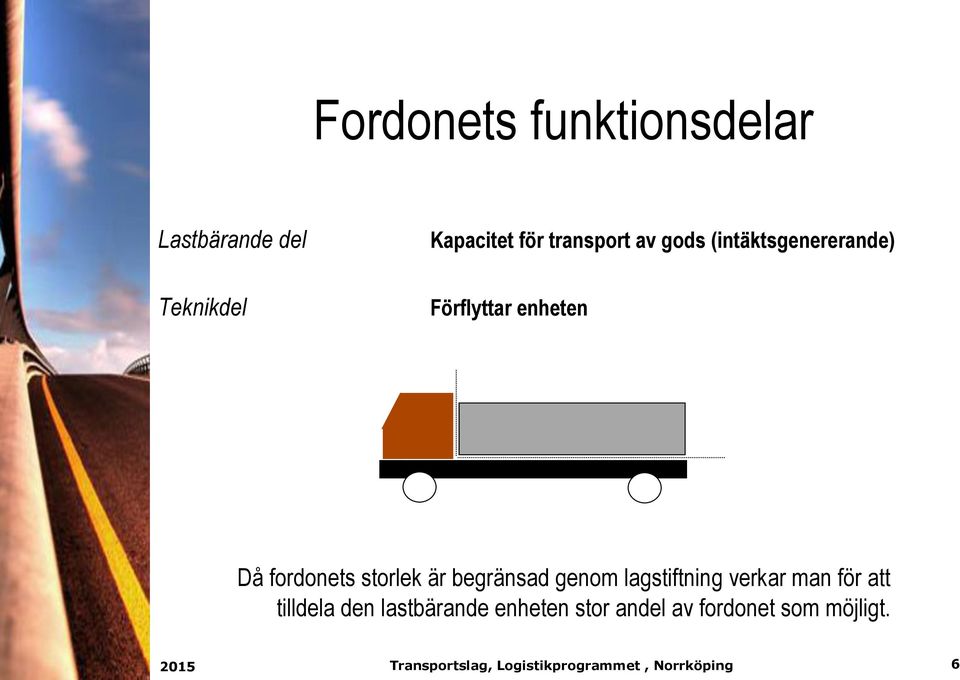 fordonets storlek är begränsad genom lagstiftning verkar man för