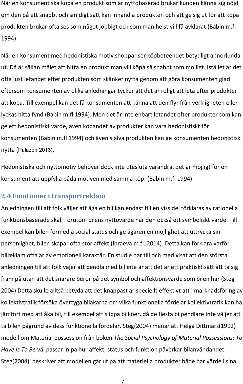 Då är sällan målet att hitta en produkt man vill köpa så snabbt som möjligt.