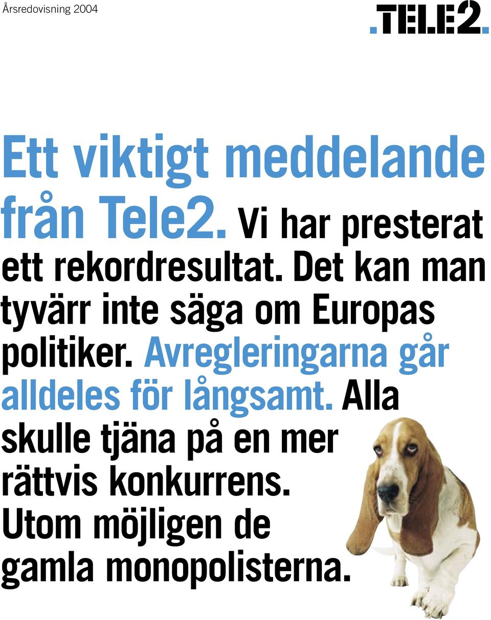 Det kan man tyvärr inte säga om Europas politiker.