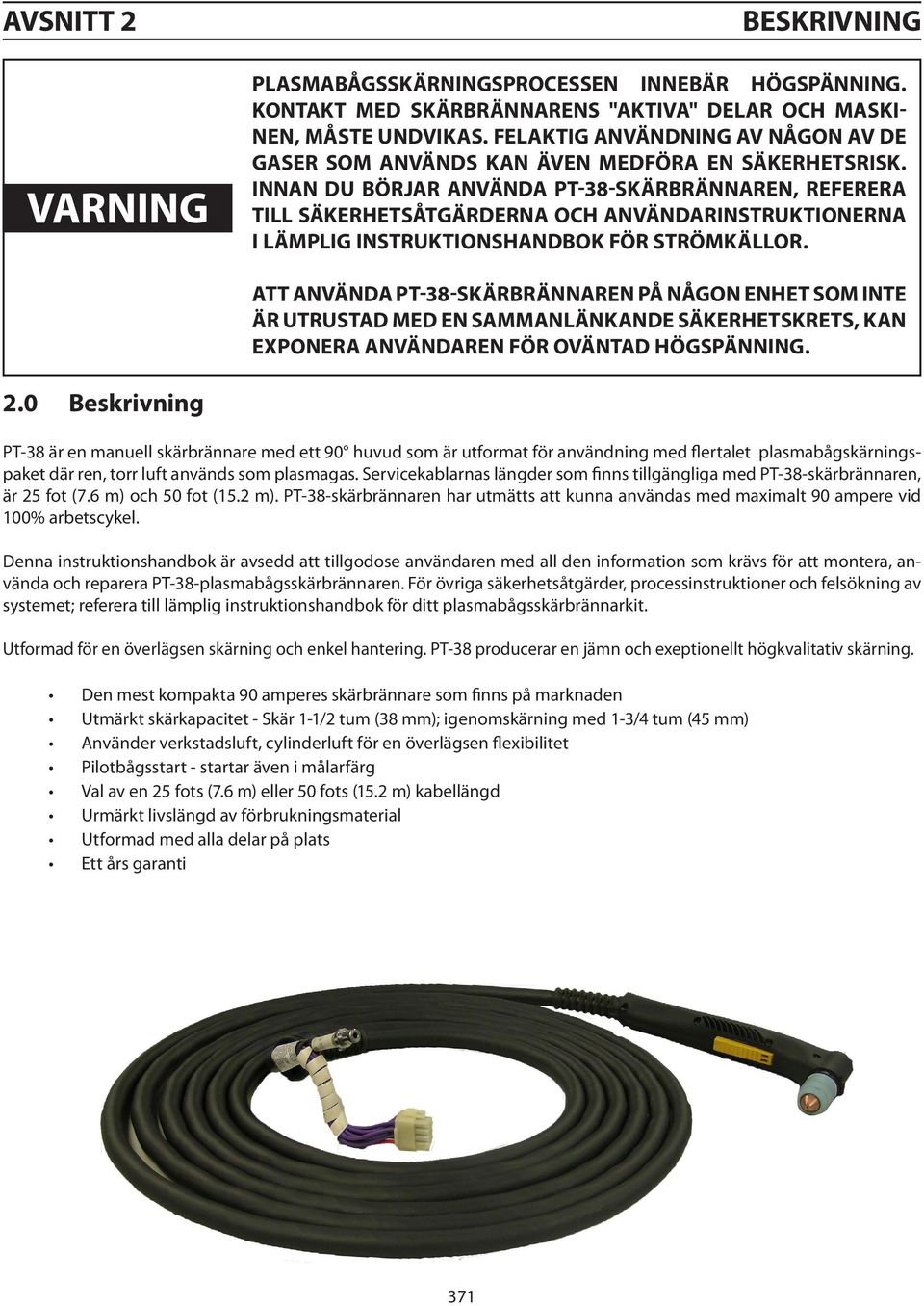 INNAN DU BÖRJAR ANVÄNDA PT-38-SKÄRBRÄNNAREN, REFERERA TILL SÄKERHETSÅTGÄRDERNA OCH ANVÄNDARINSTRUKTIONERNA I LÄMPLIG INSTRUKTIONSHANDBOK FÖR STRÖMKÄLLOR.
