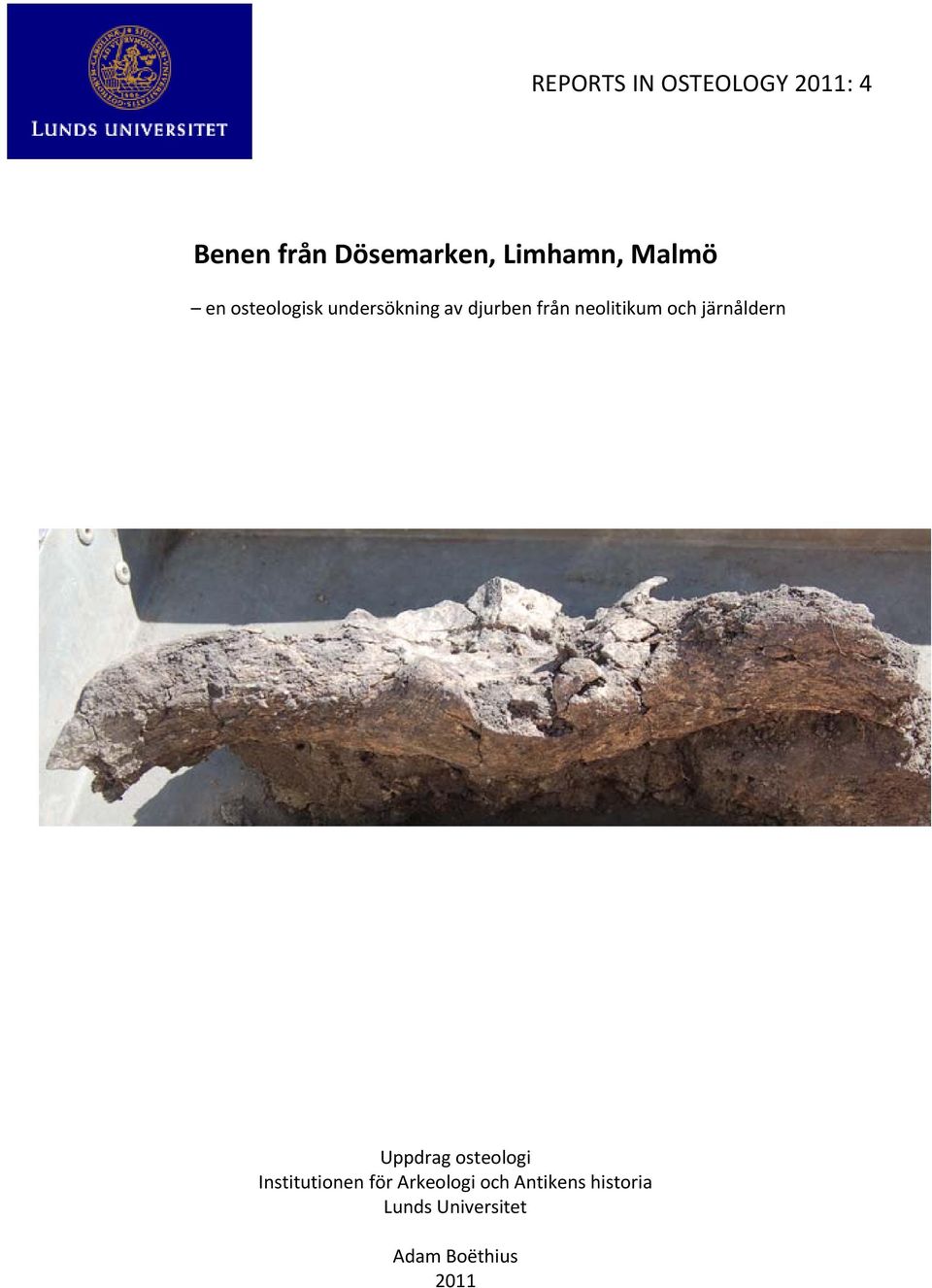 och järnåldern Uppdrag osteologi Institutionen för Arkeologi