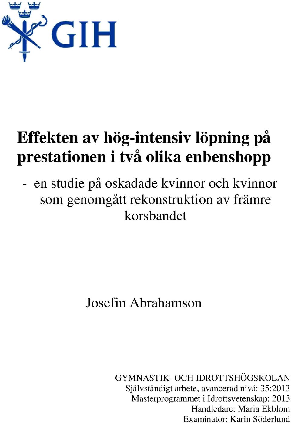 Abrahamson GYMNASTIK- OCH IDROTTSHÖGSKOLAN Självständigt arbete, avancerad nivå: 35:2013