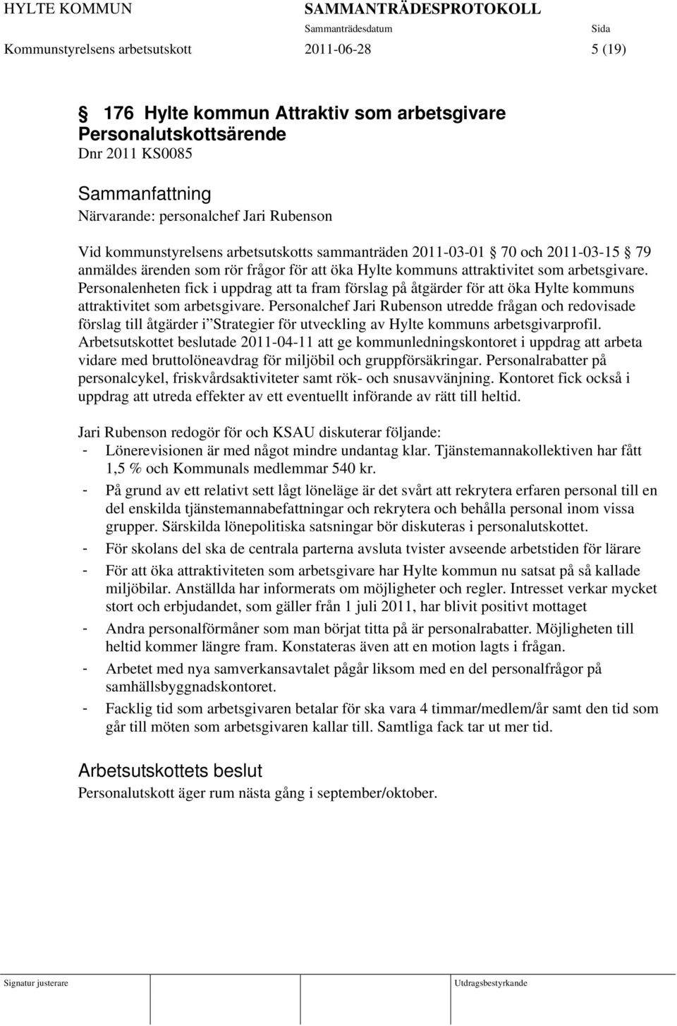 Personalenheten fick i uppdrag att ta fram förslag på åtgärder för att öka Hylte kommuns attraktivitet som arbetsgivare.