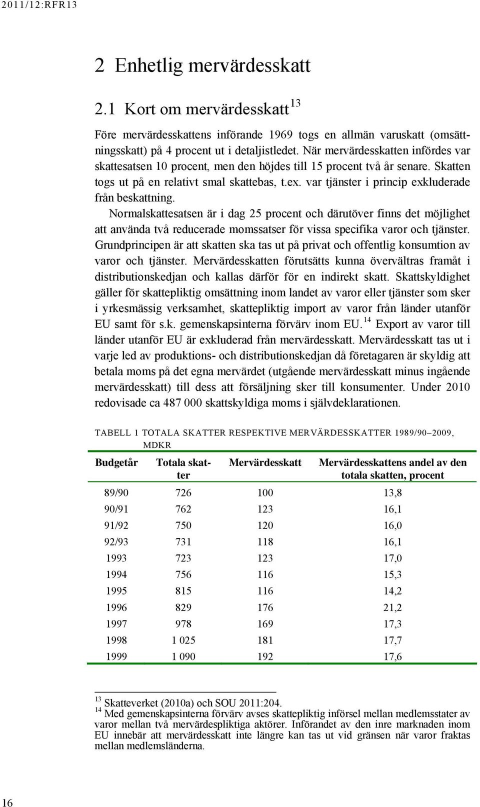 var tjänster i princip exkluderade från beskattning.