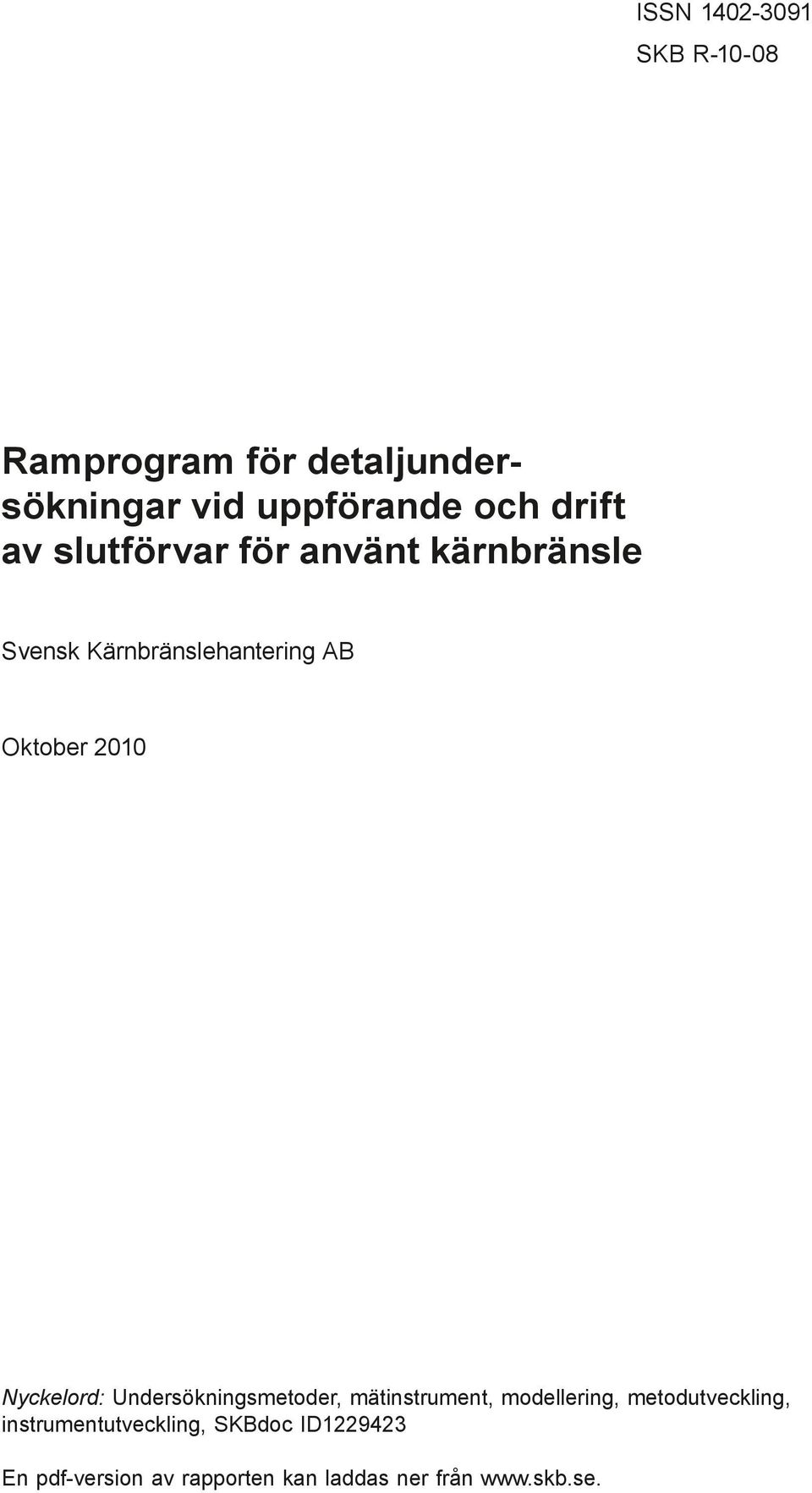 kärnbränsle Svensk Kärnbränslehantering AB Oktober 2010 Nyckelord: Undersökningsmetoder,