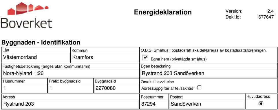 utan kommunnamn) O.B.S! Småhus i bostadsrätt ska deklareras av bostadsrättsföreningen.