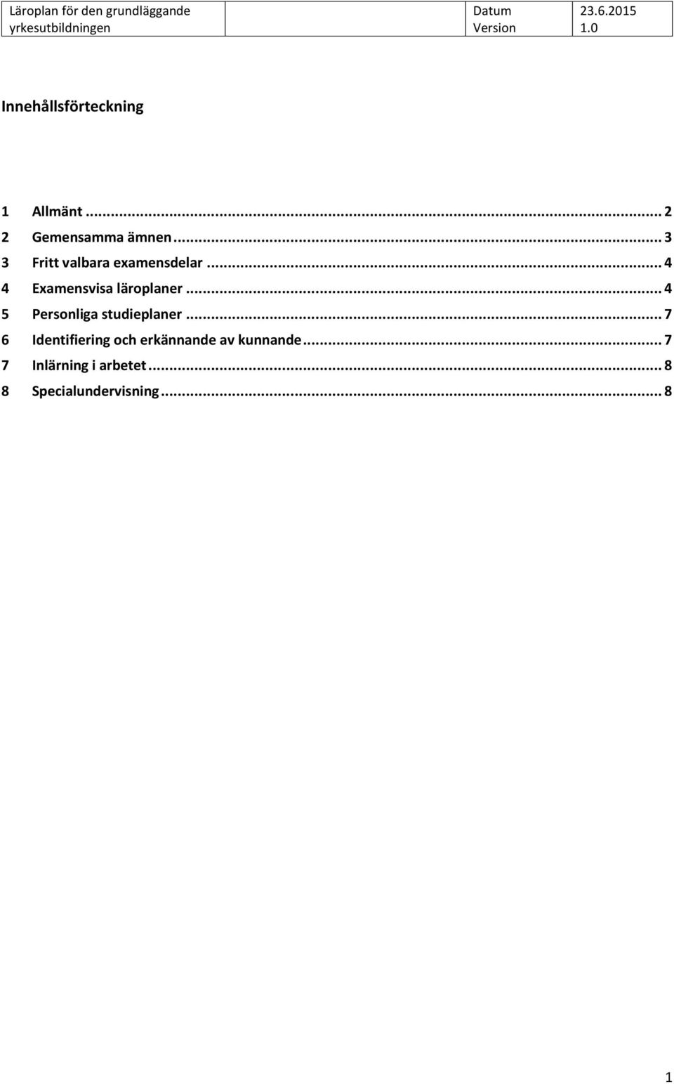 .. 4 5 Personliga studieplaner.