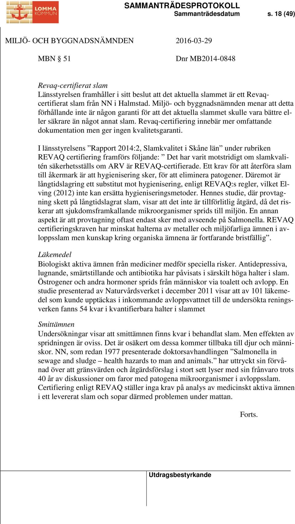 Revaq-certifiering innebär mer omfattande dokumentation men ger ingen kvalitetsgaranti.