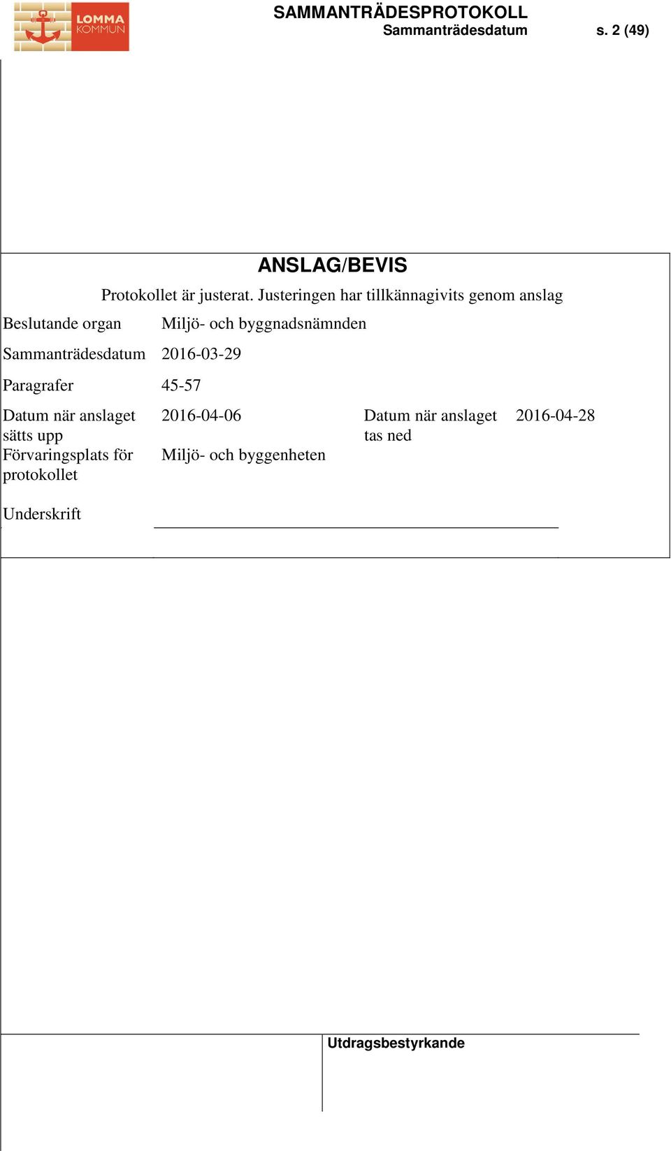 45-57 Datum när anslaget sätts upp Förvaringsplats för protokollet Underskrift Miljö-