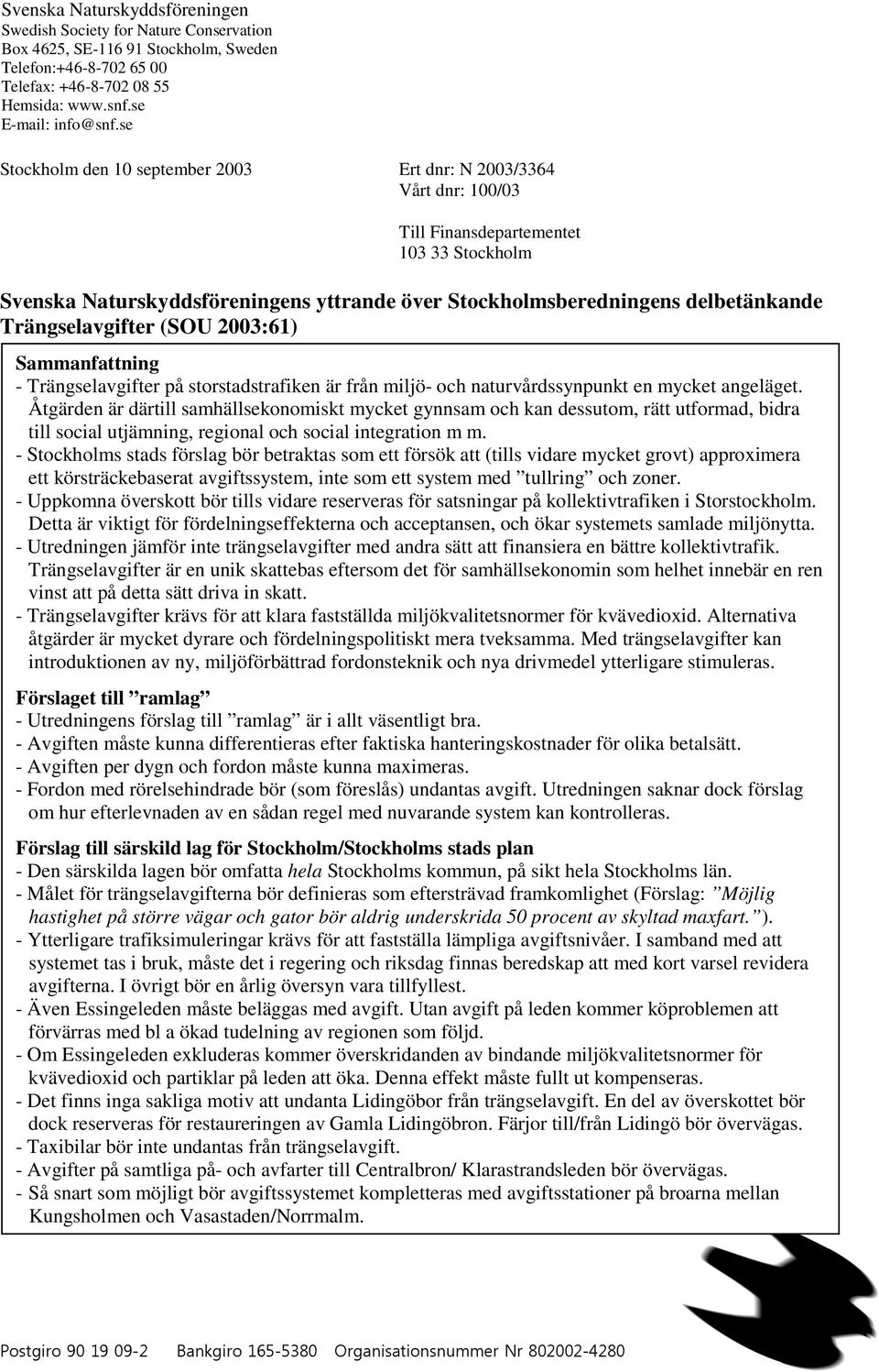 Trängselavgifter (SOU 2003:61) Sammanfattning - Trängselavgifter på storstadstrafiken är från miljö- och naturvårdssynpunkt en mycket angeläget.