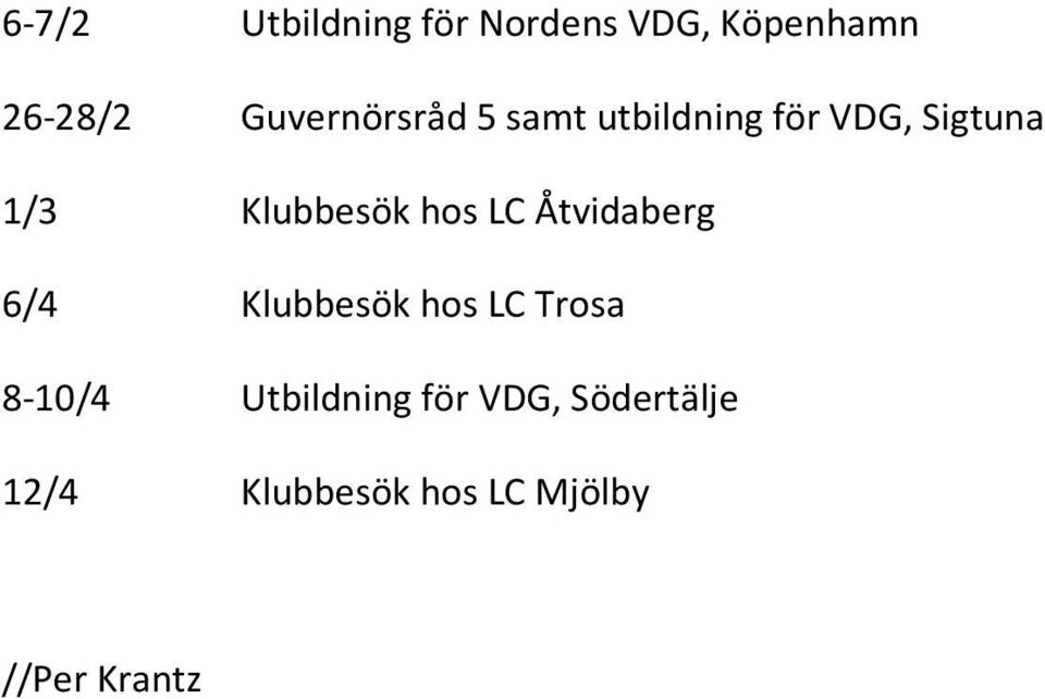 Klubbesök hos LC Åtvidaberg 6/4 Klubbesök hos LC Trosa