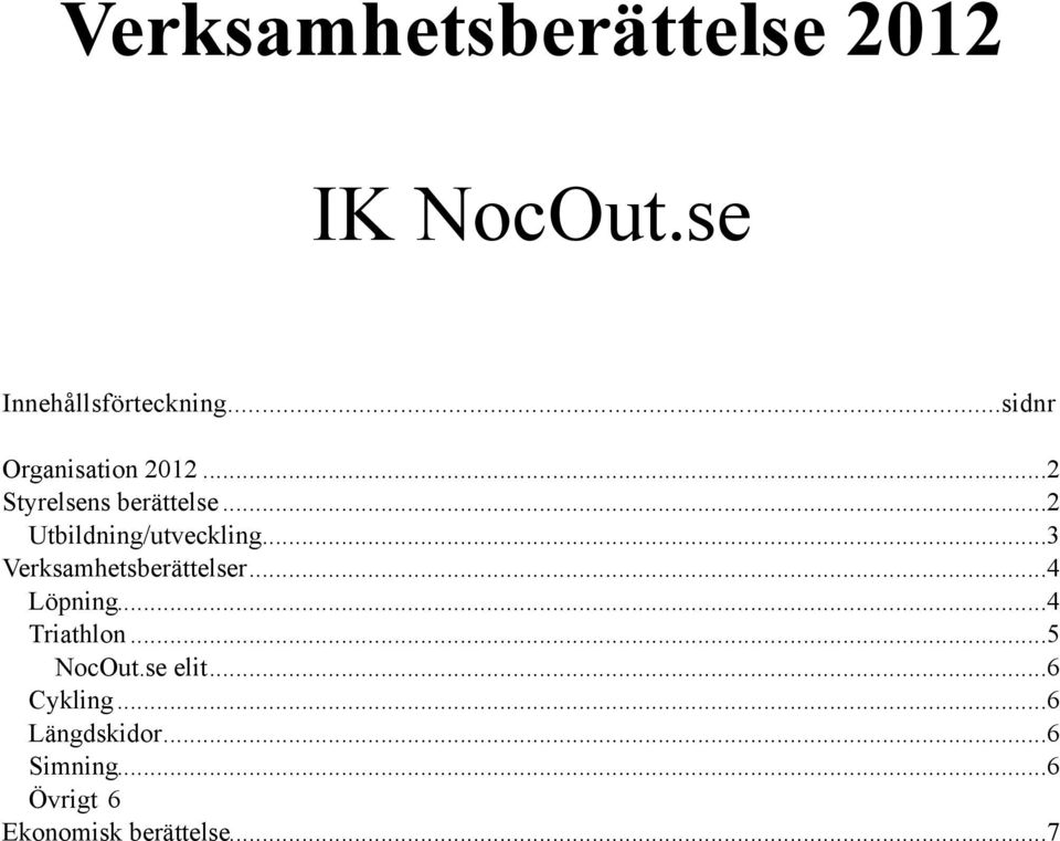 .. 2 Utbildning/utveckling... 3 Verksamhetsberättelser... 4 Löpning.