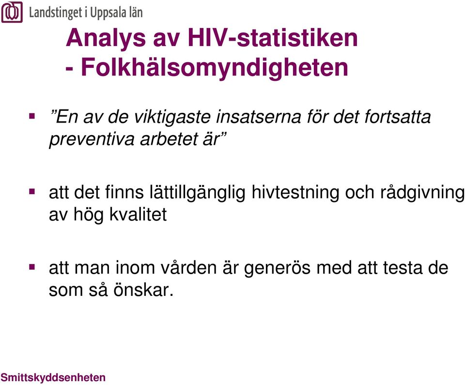 att det finns lättillgänglig hivtestning och rådgivning av hög