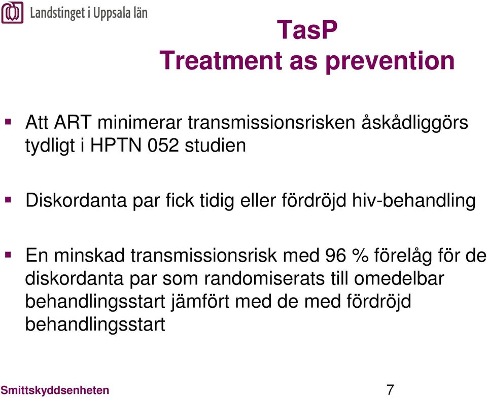 hiv-behandling En minskad transmissionsrisk med 96 % förelåg för de diskordanta