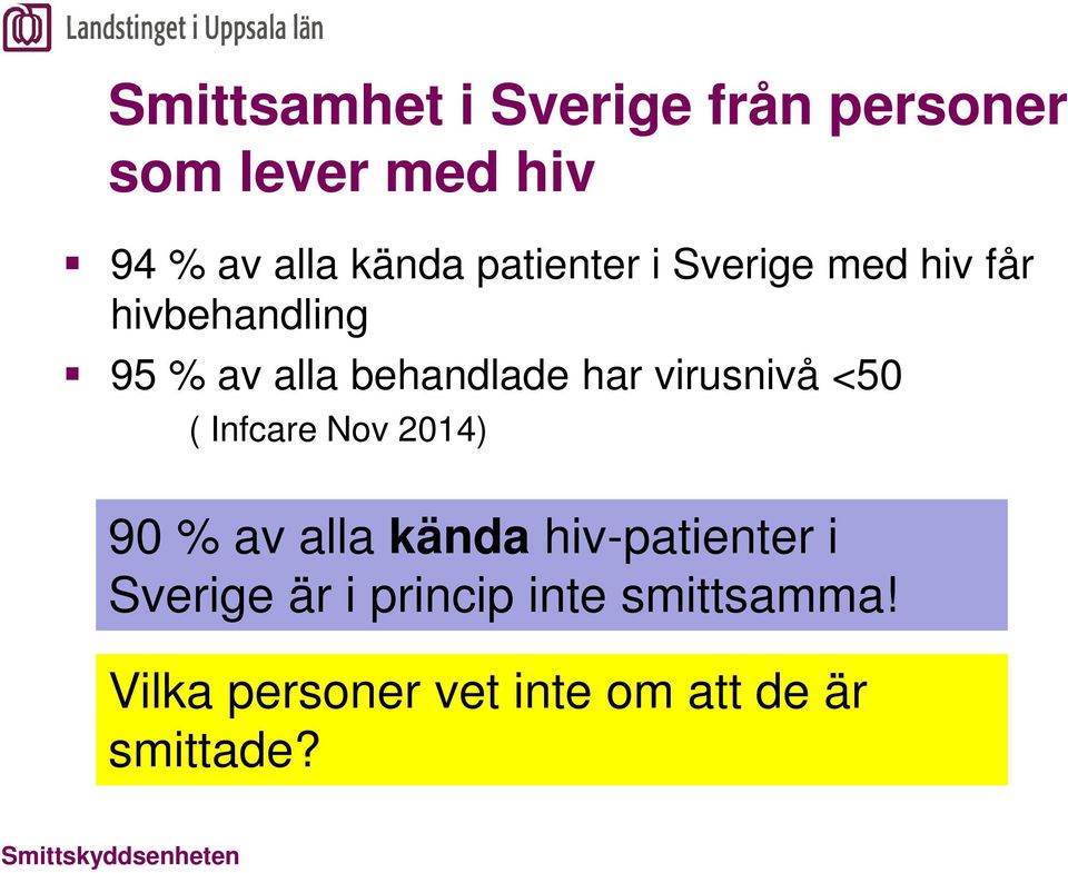 virusnivå <50 ( Infcare Nov 2014) 90 % av alla kända hiv-patienter i