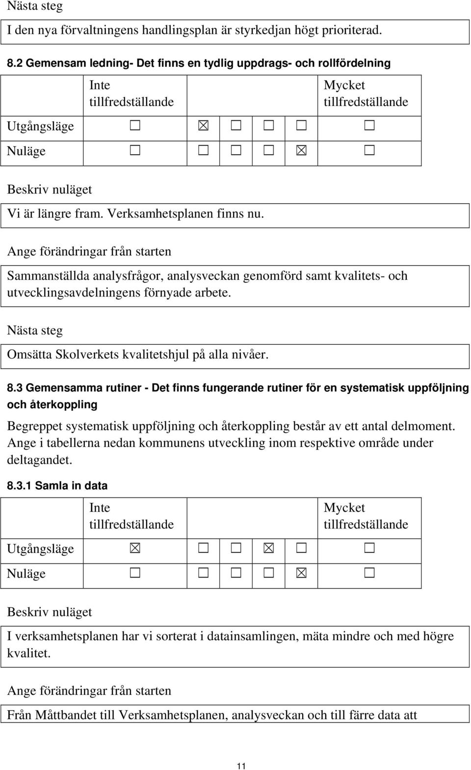 3 Gemensamma rutiner - Det finns fungerande rutiner för en systematisk uppföljning och återkoppling Begreppet systematisk uppföljning och återkoppling består av ett antal delmoment.