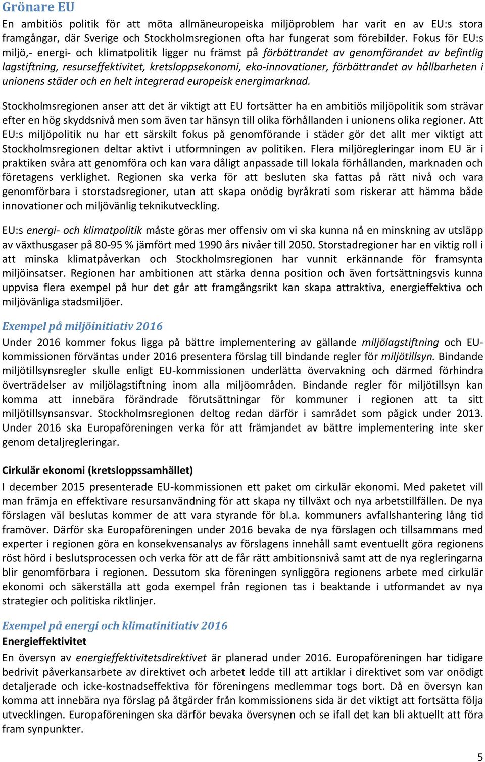 av hållbarheten i unionens städer och en helt integrerad europeisk energimarknad.