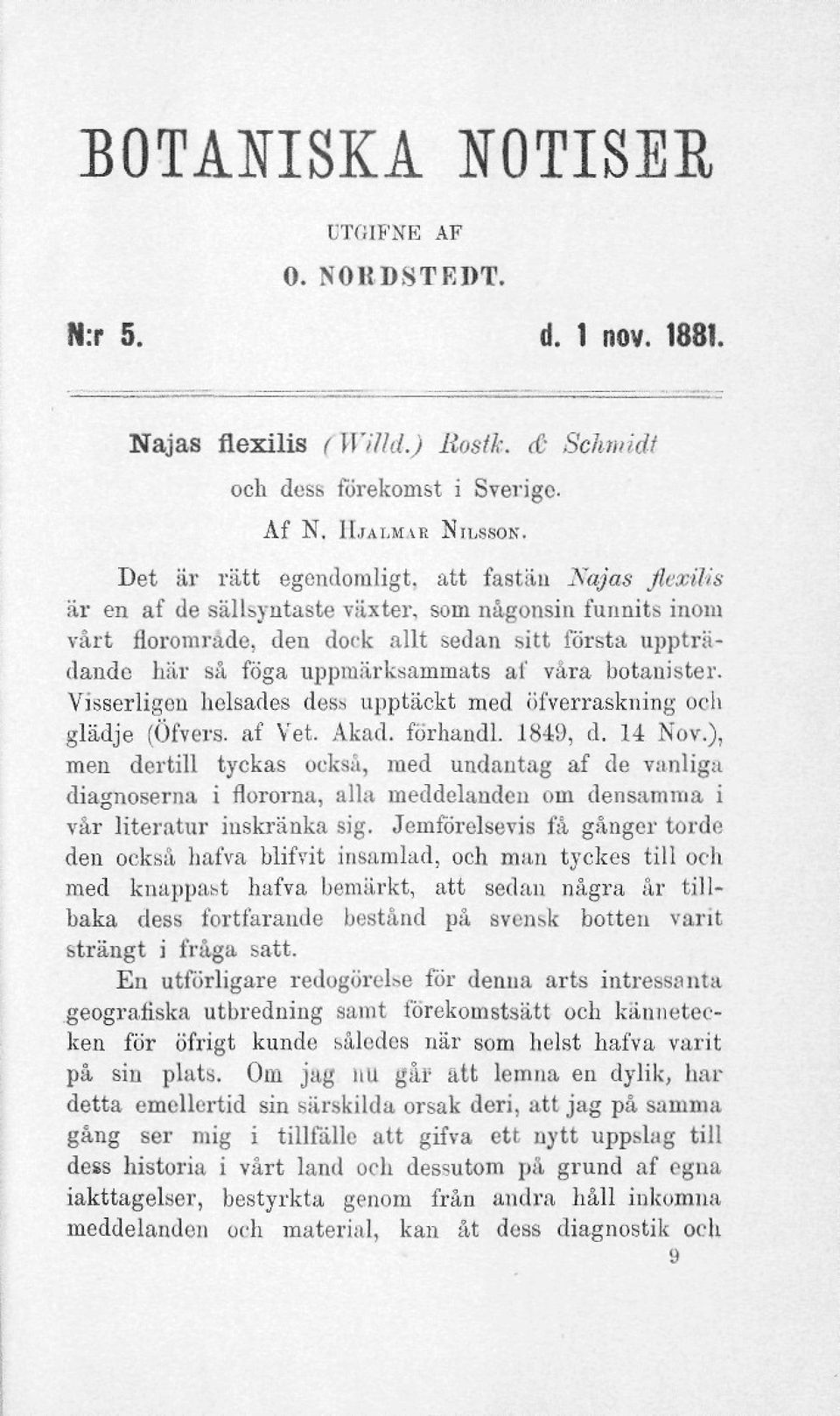 af våra botanister. Visserligen helsades des» upptäckt med öfverraskning och glädje (Öfvers. af Vet. Akad. förhandl. 1849, d. 14 Nov.