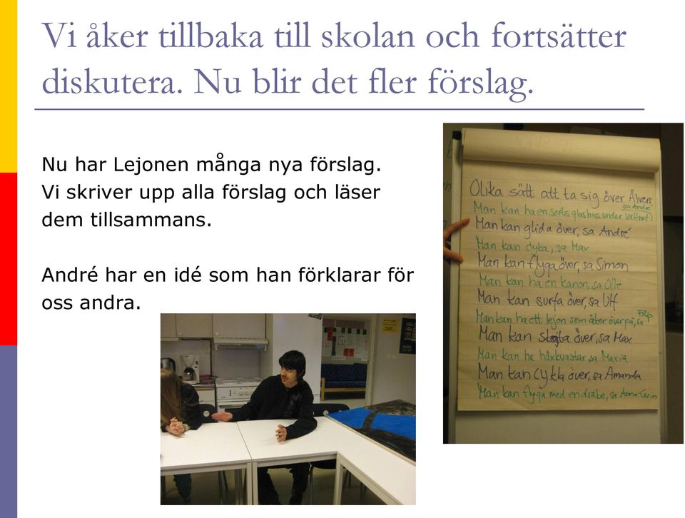 Nu har Lejonen många nya förslag.