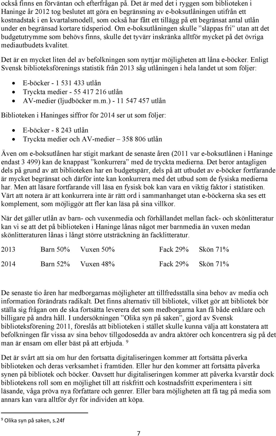 begränsat antal utlån under en begränsad kortare tidsperiod.