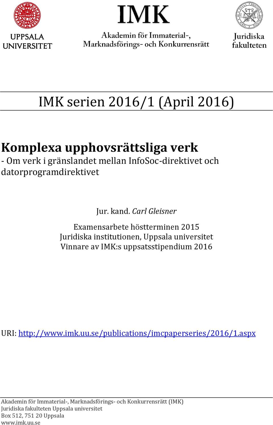 Carl Gleisner Examensarbete höstterminen 2015 Juridiska institutionen, Uppsala universitet Vinnare av IMK:s