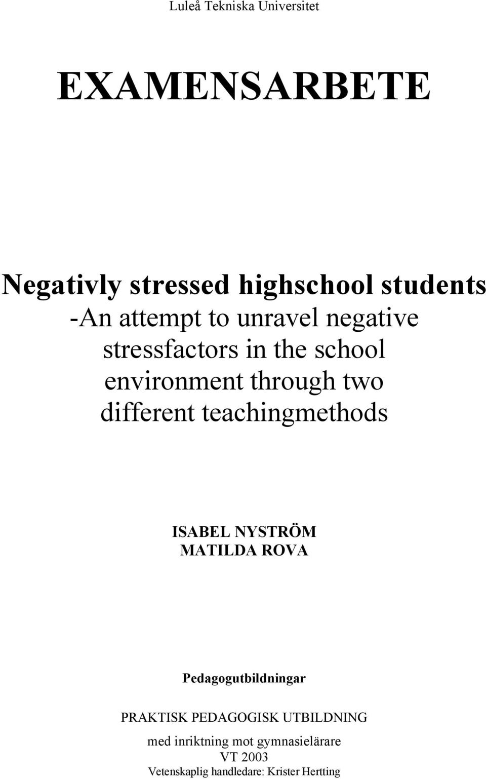 different teachingmethods ISABEL NYSTRÖM MATILDA ROVA Pedagogutbildningar PRAKTISK