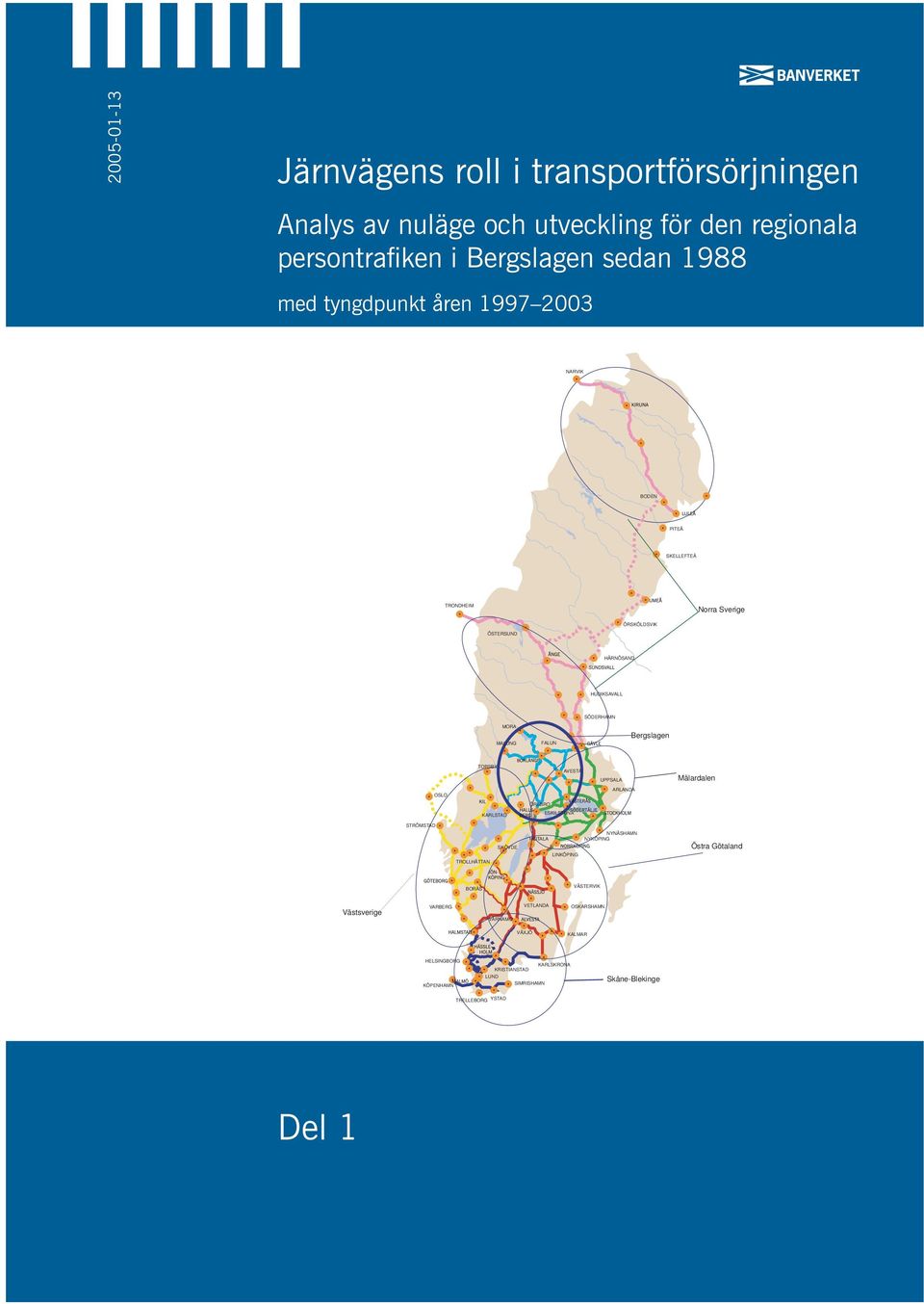 AVESTA UPPSALA Mälardalen OSLO ARLANDA ÖREBRO KARLSTAD ESKILSTUNA STRÖMSTAD SKÖVDE MOTALA LINKÖPING NYNÄSHAMN NYKÖPING Östra Götaland TROLLHÄTTAN BORÅS