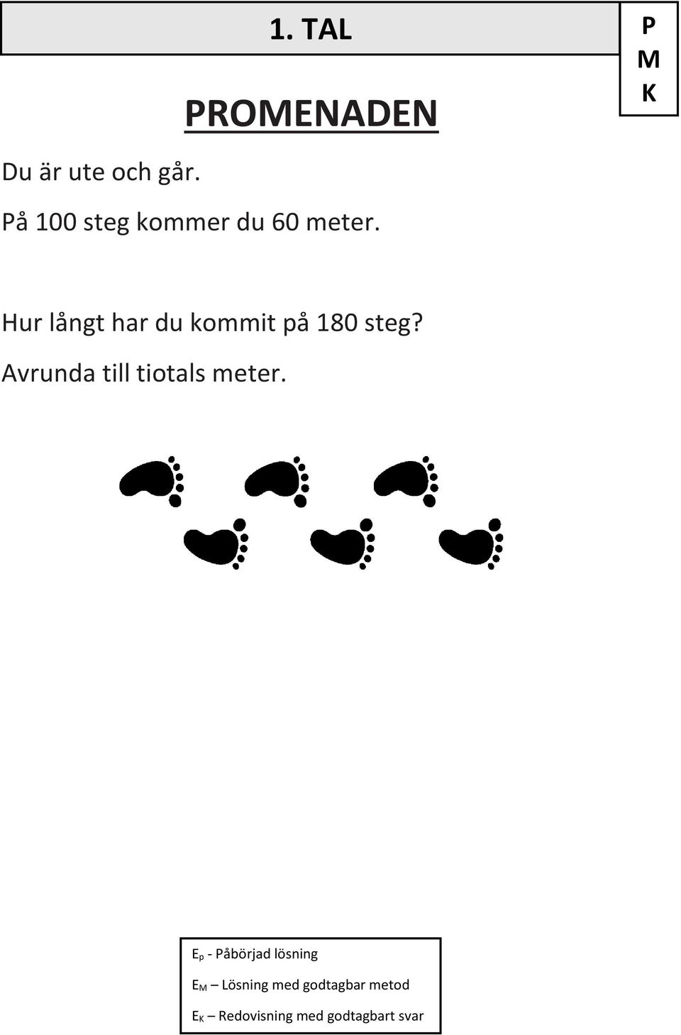 0 steg kommer du 60 meter. 1.