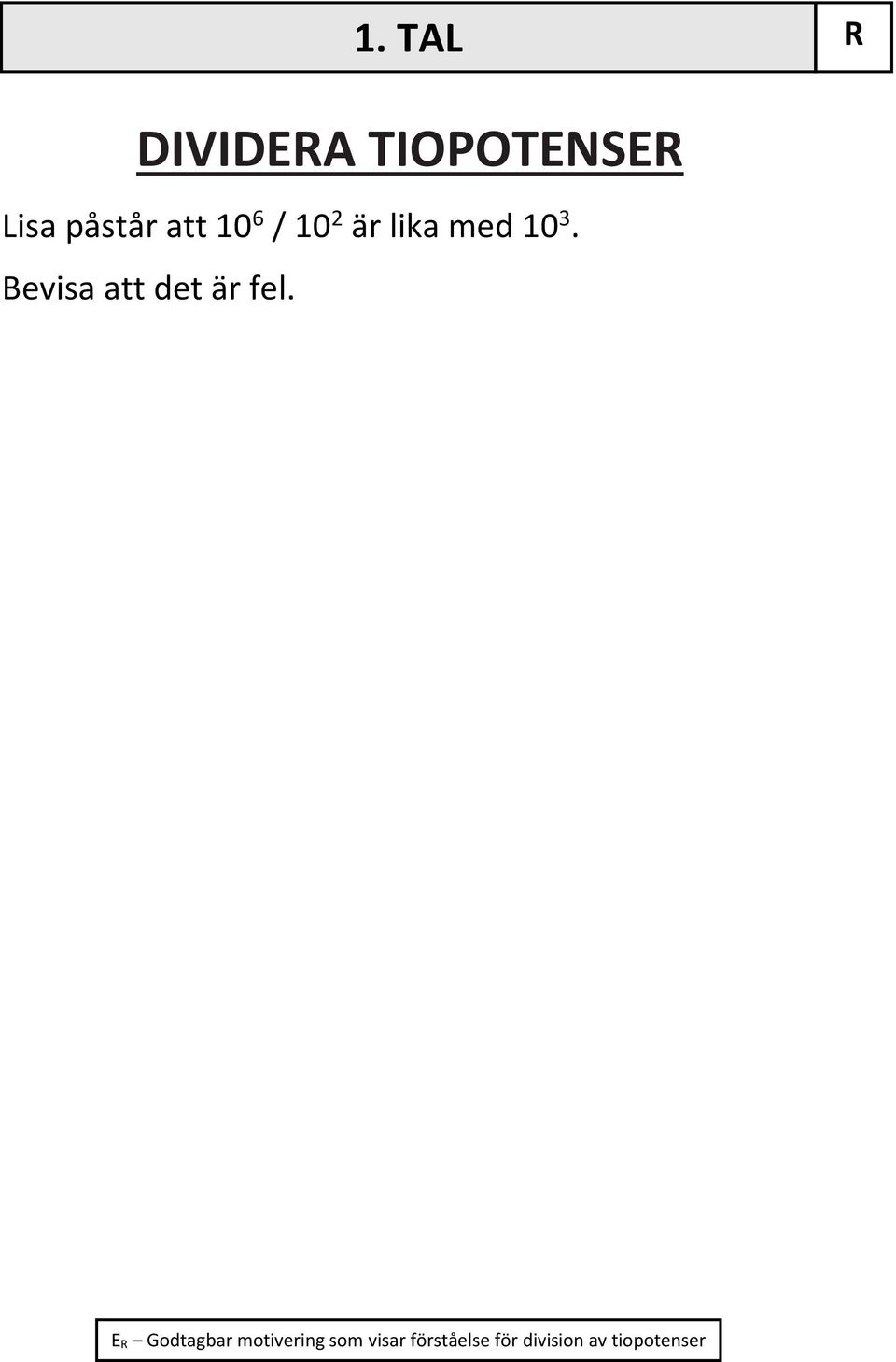 Bevisa att det är fel. 1.