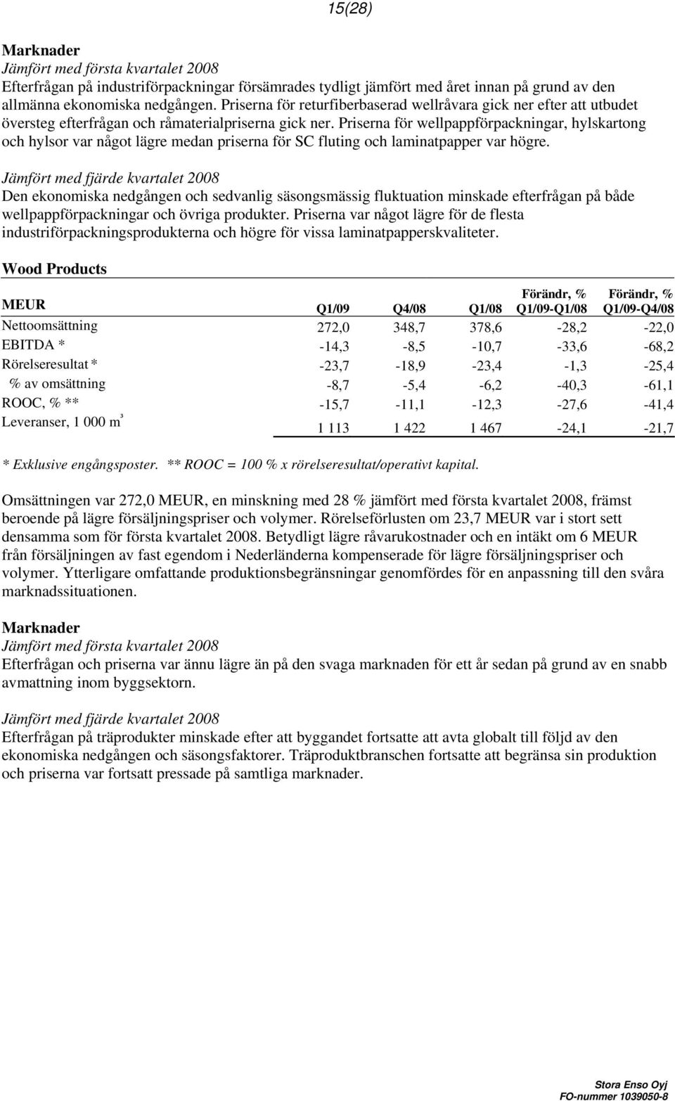 Priserna för wellpappförpackningar, hylskartong och hylsor var något lägre medan priserna för SC fluting och laminatpapper var högre.