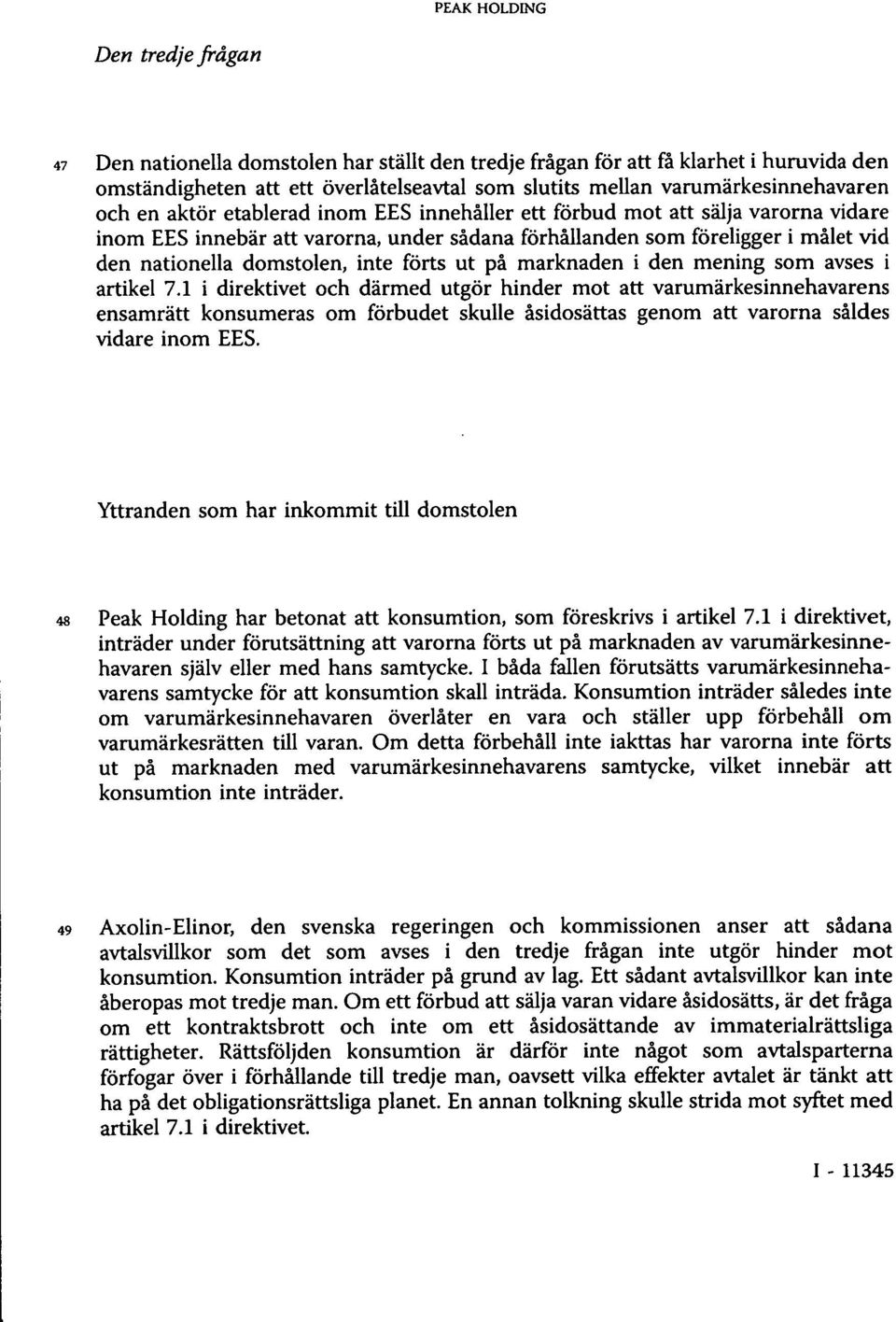 nationella domstolen, inte förts ut på marknaden i den mening som avses i artikel 7.