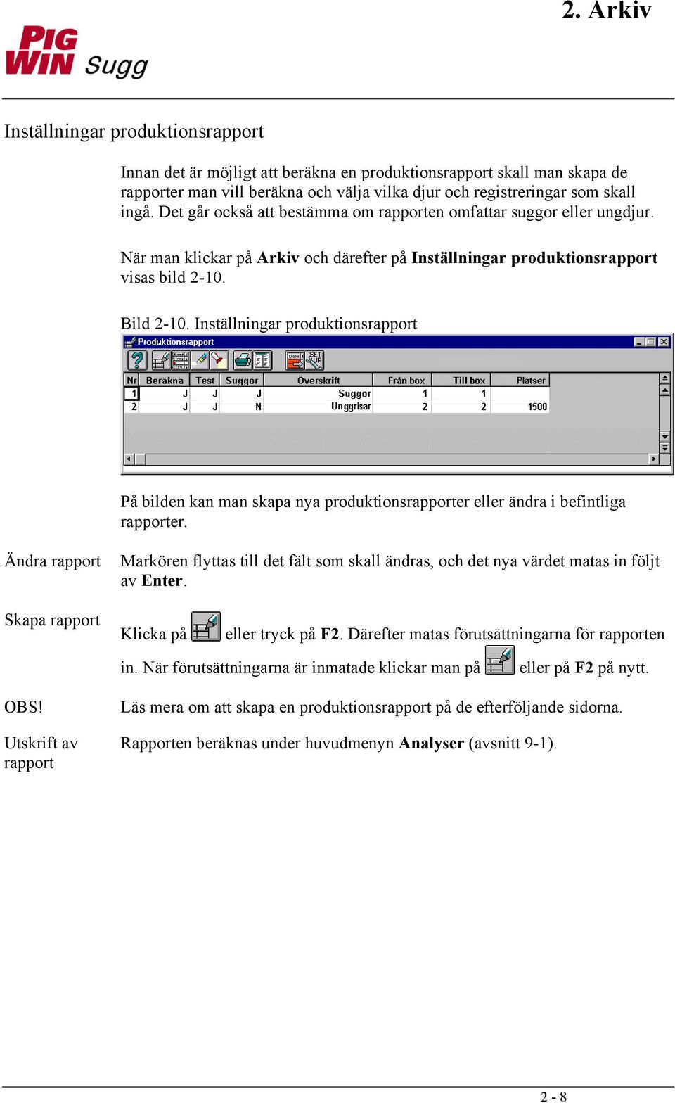 Inställningar produktionsrapport På bilden kan man skapa nya produktionsrapporter eller ändra i befintliga rapporter.