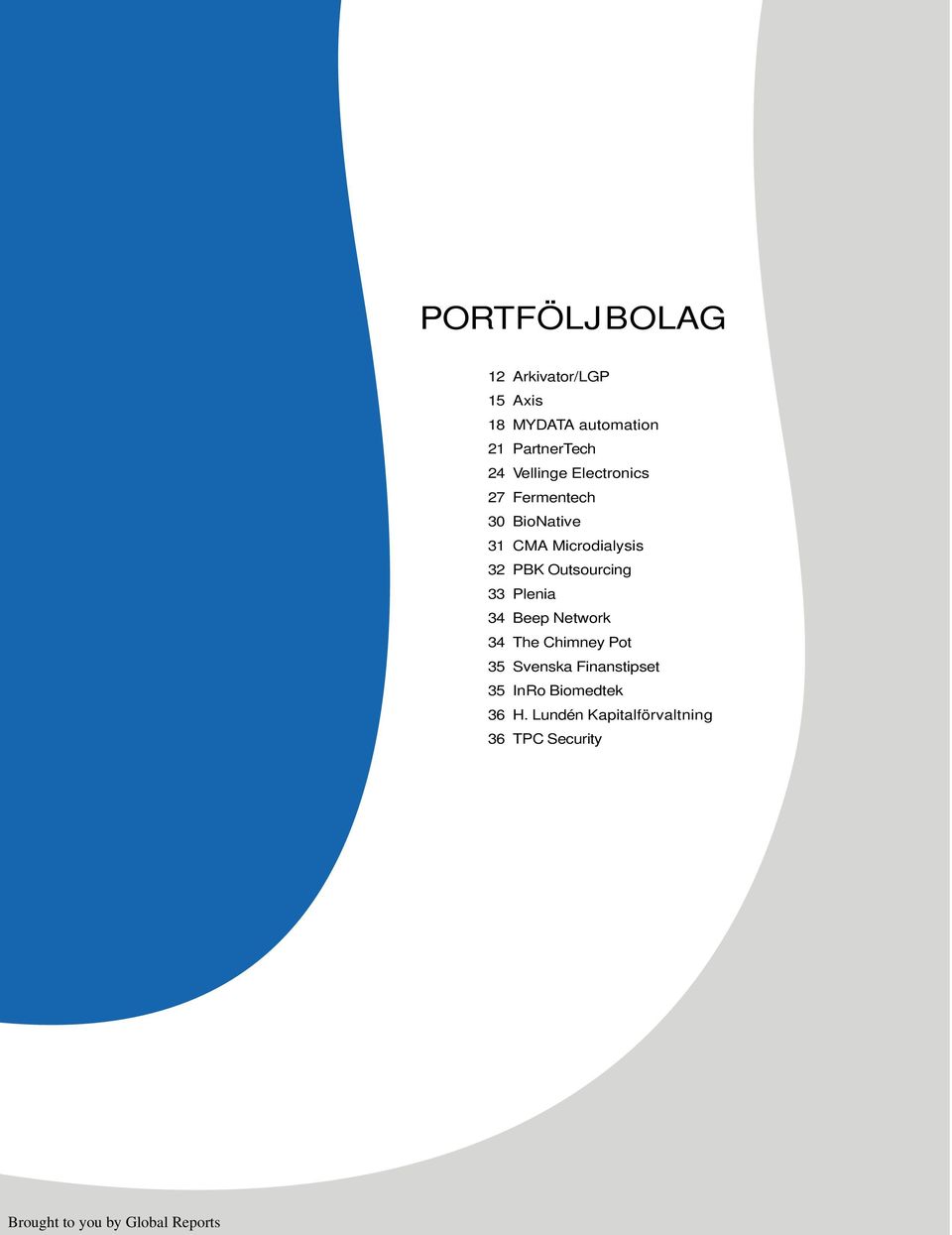 PBK Outsourcing 33 Plenia 34 Beep Network 34 The Chimney Pot 35 Svenska