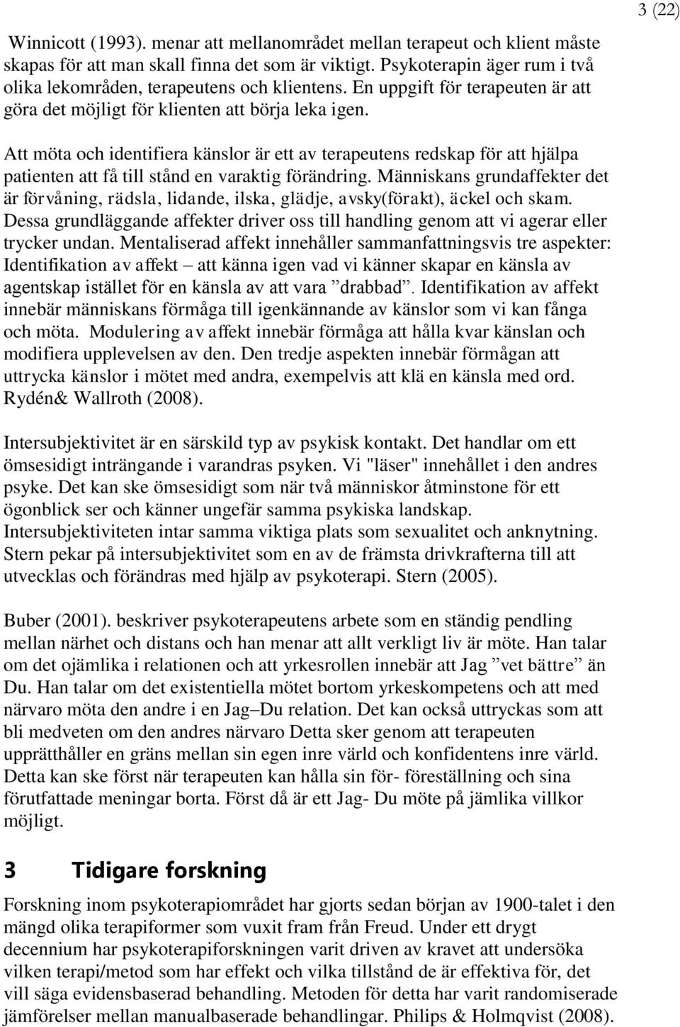 3 Att möta och identifiera känslor är ett av terapeutens redskap för att hjälpa patienten att få till stånd en varaktig förändring.