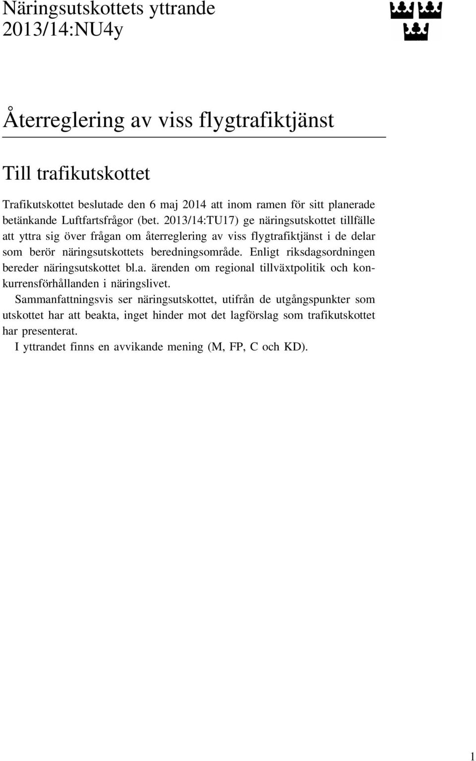 2013/14:TU17) ge näringsutskottet tillfälle att yttra sig över frågan om återreglering av viss flygtrafiktjänst i de delar som berör näringsutskottets beredningsområde.