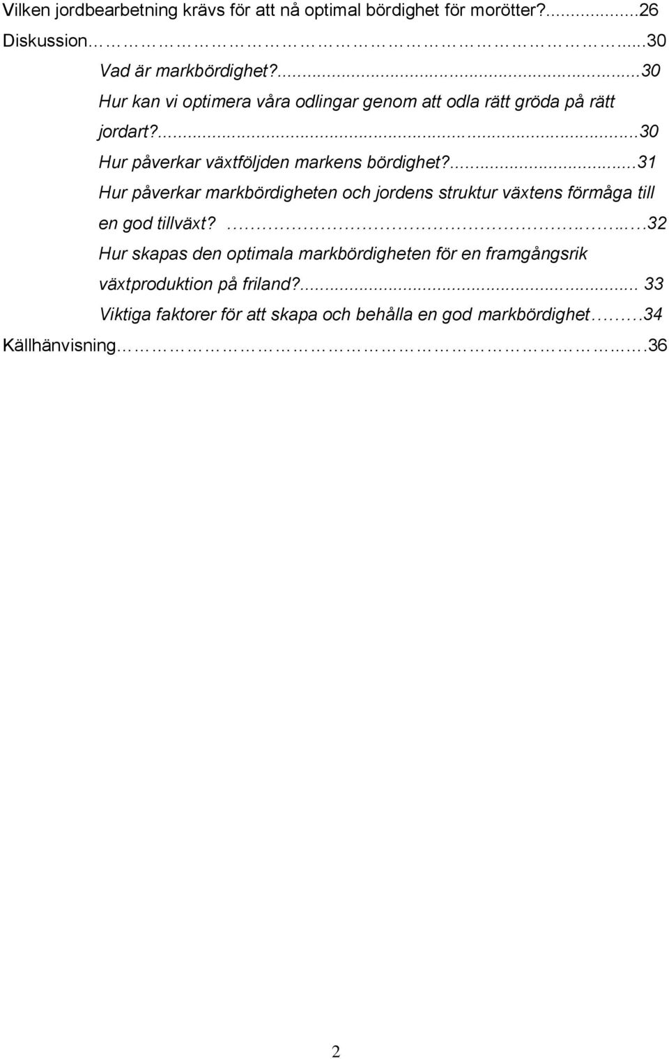 ...31 Hur påverkar markbördigheten och jordens struktur växtens förmåga till en god tillväxt?