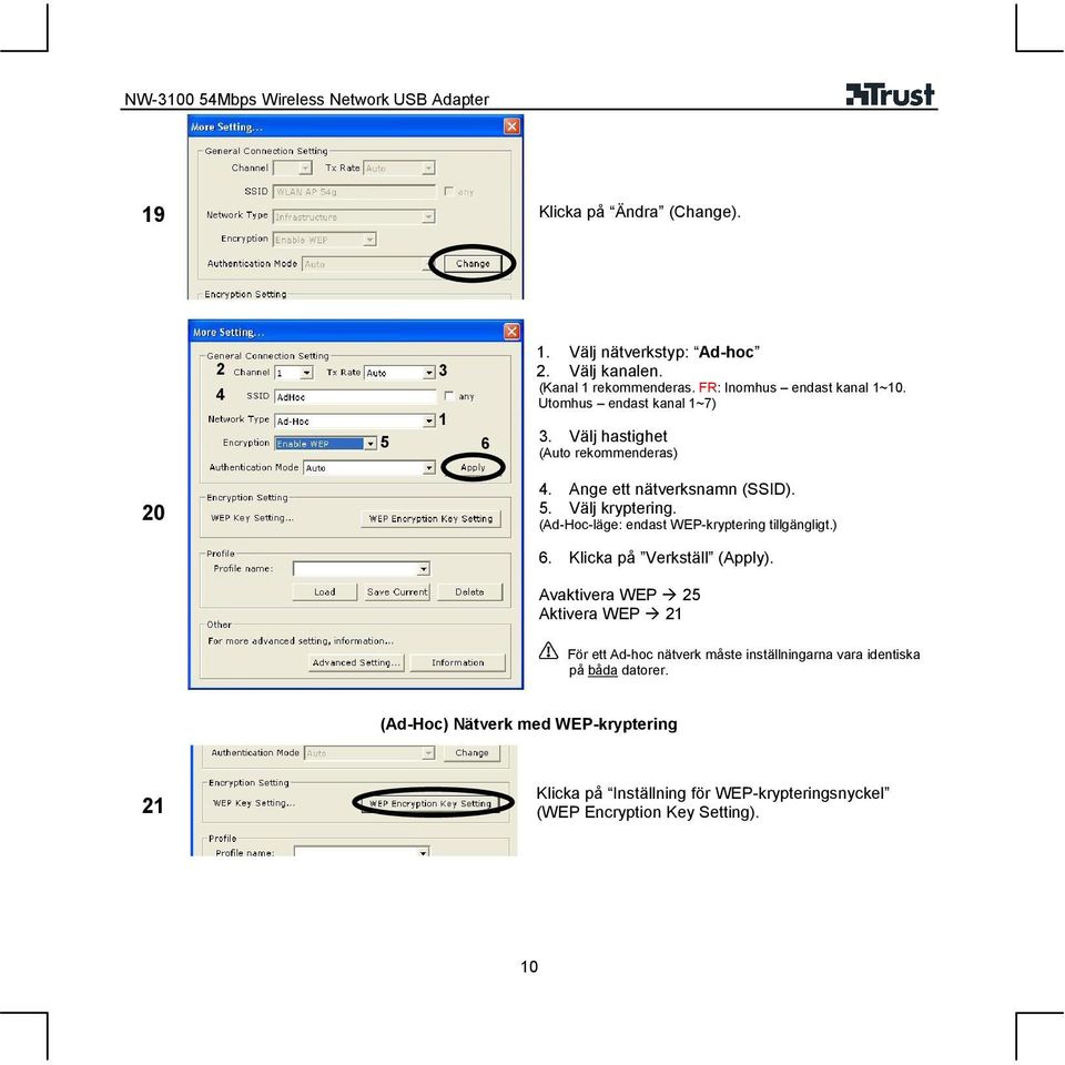 (Ad-Hoc-läge: endast WEP-kryptering tillgängligt.) 6. Klicka på Verkställ (Apply).