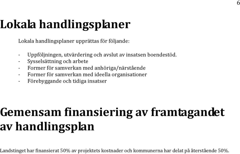 Sysselsättning och arbete Former för samverkan med anhöriga/närstående Former för samverkan med ideella