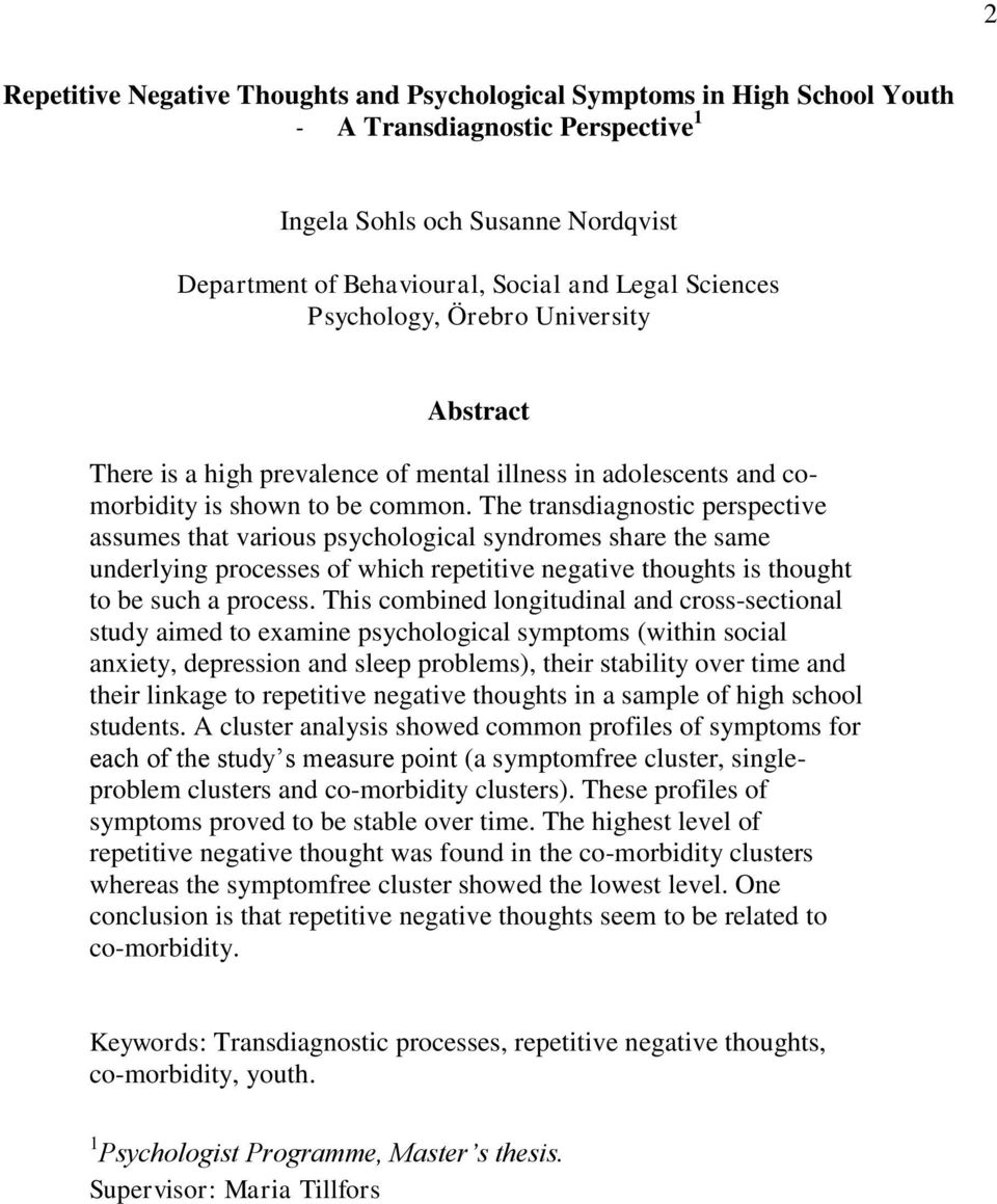 The transdiagnostic perspective assumes that various psychological syndromes share the same underlying processes of which repetitive negative thoughts is thought to be such a process.