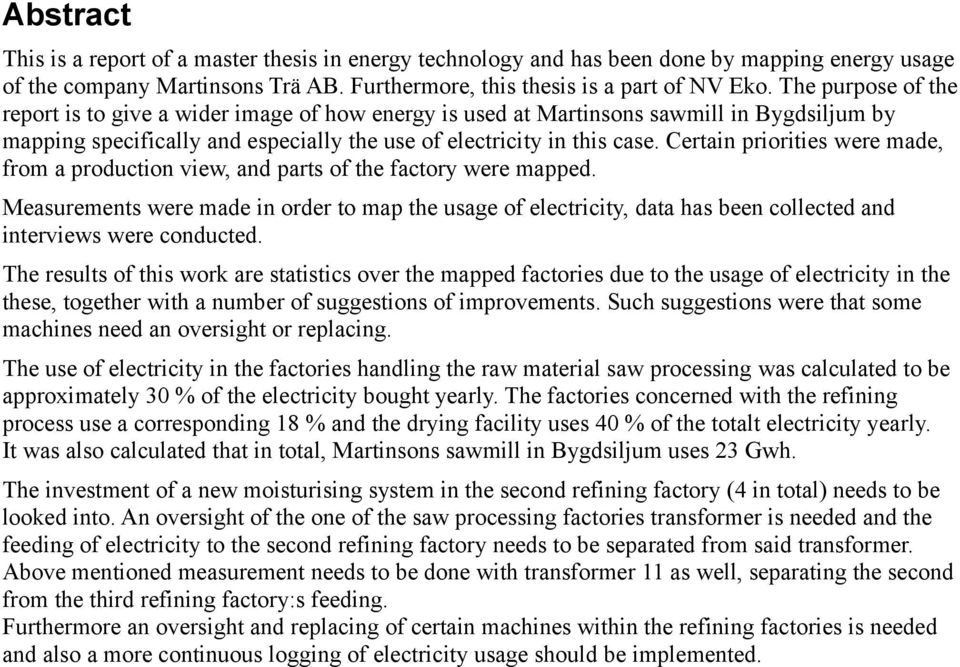 Certain priorities were made, from a production view, and parts of the factory were mapped.