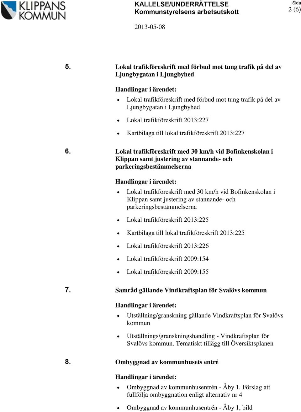 2013:227 Kartbilaga till lokal trafikföreskrift 2013:227 6.