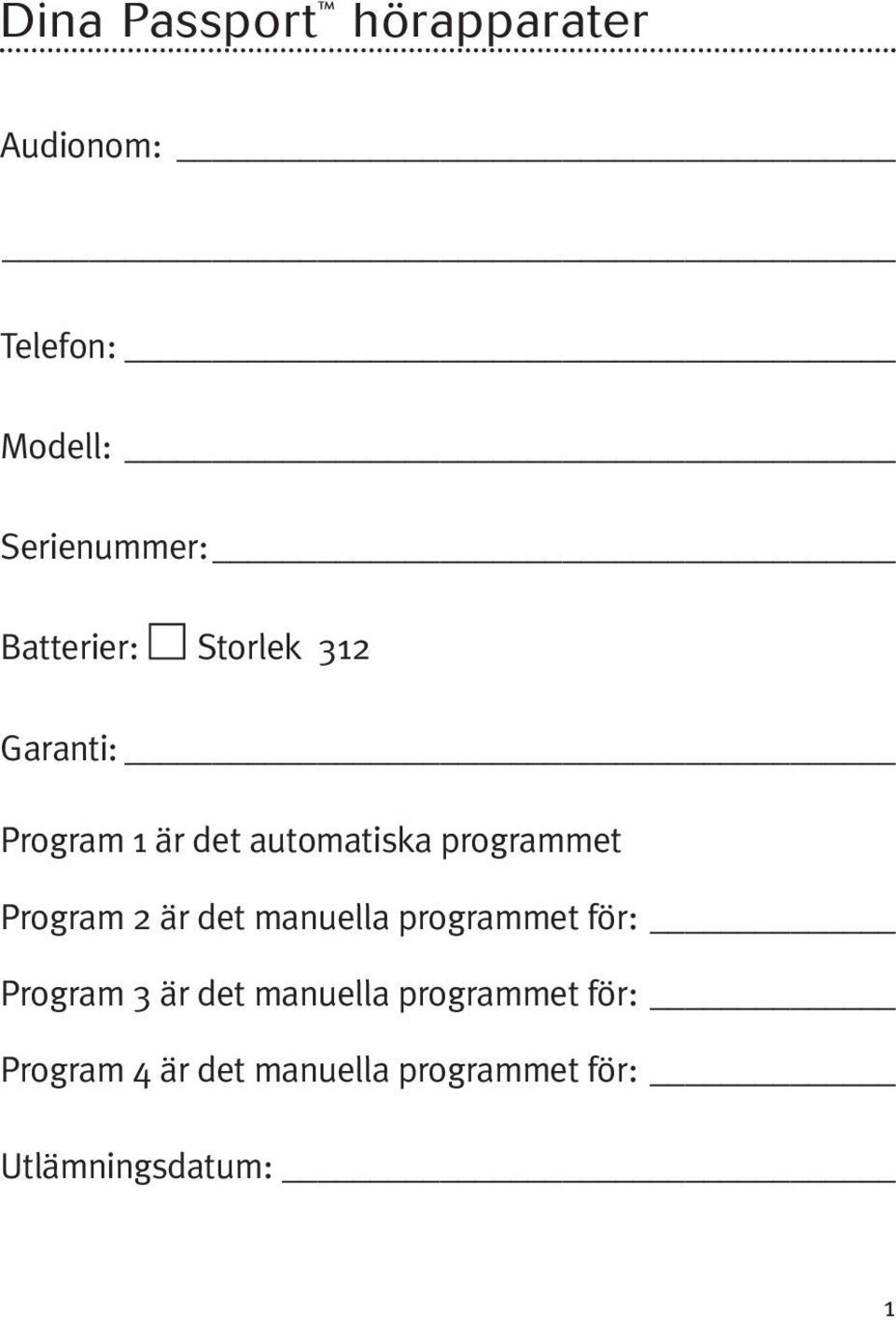 programmet Program 2 är det manuella programmet för: Program 3 är det